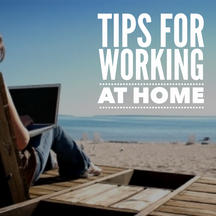 Survive and Thrive While Working at Home