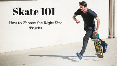 Skate 101: Skateboard Trucks Sizing Guide