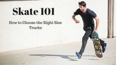 Skate 101: Skateboard Trucks Sizing Guide