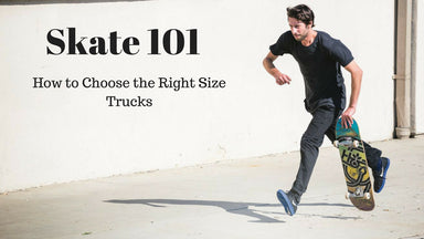 Skate 101: Skateboard Trucks Sizing Guide